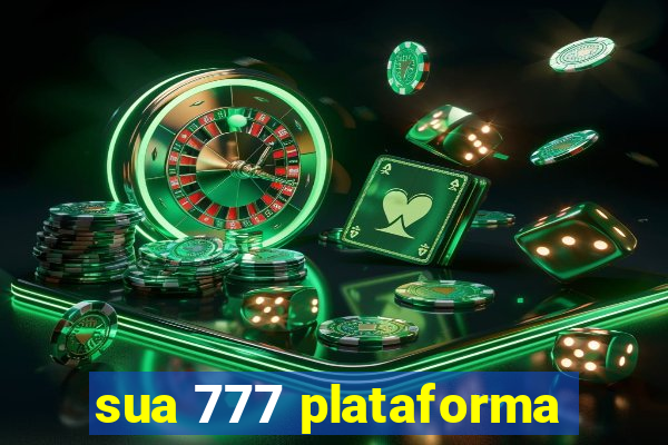 sua 777 plataforma